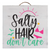 Salty Hair Wood Sign