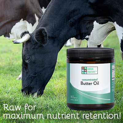 Try Green Pasture Concentrated Butter Oil – X-Factor Gold Raw for maximum nutrient retention!