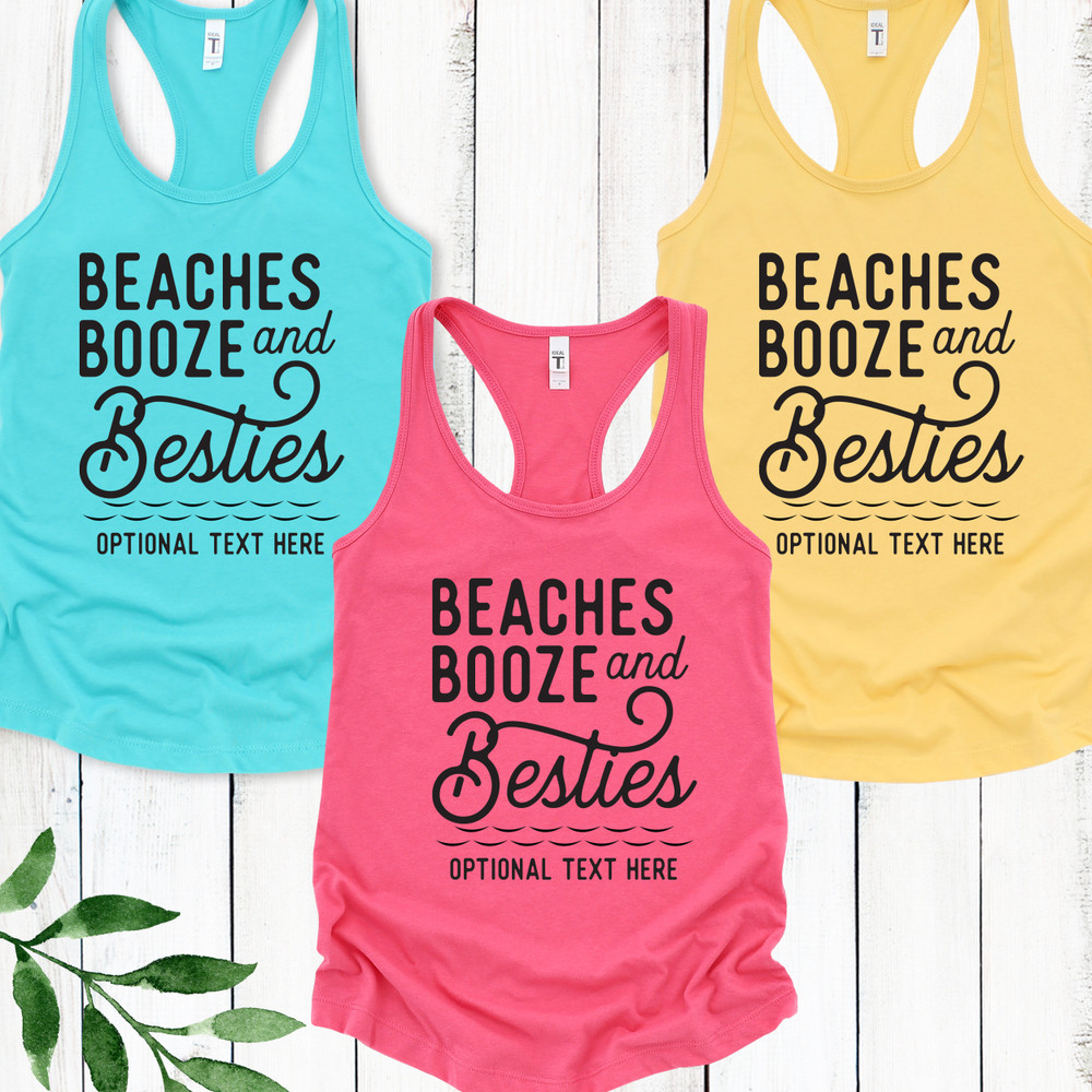 Beaches Booze & Besties Tanks + Shirts