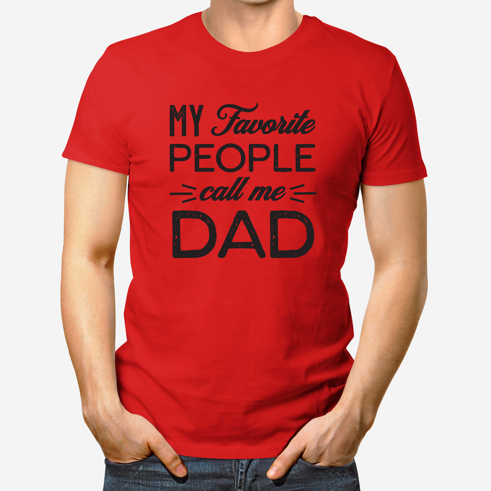 My Favorite People Call Me Dad Shirt