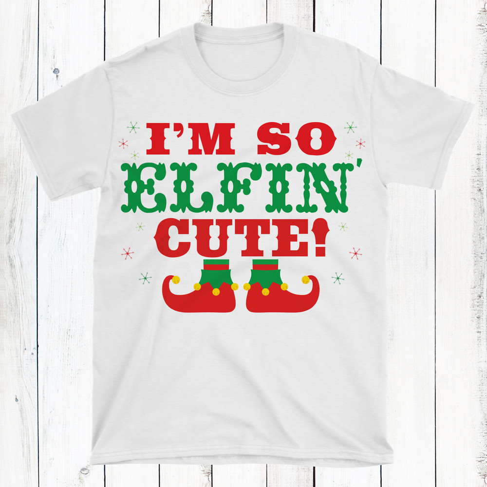 So Elfin' Cute Christmas T-Shirt