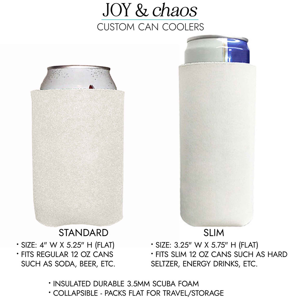 Custom Can Coolers - Standard Beer Can Cozies + Personalized Slim Can Sleeves for Hard Seltzer | Joy & Chaos
