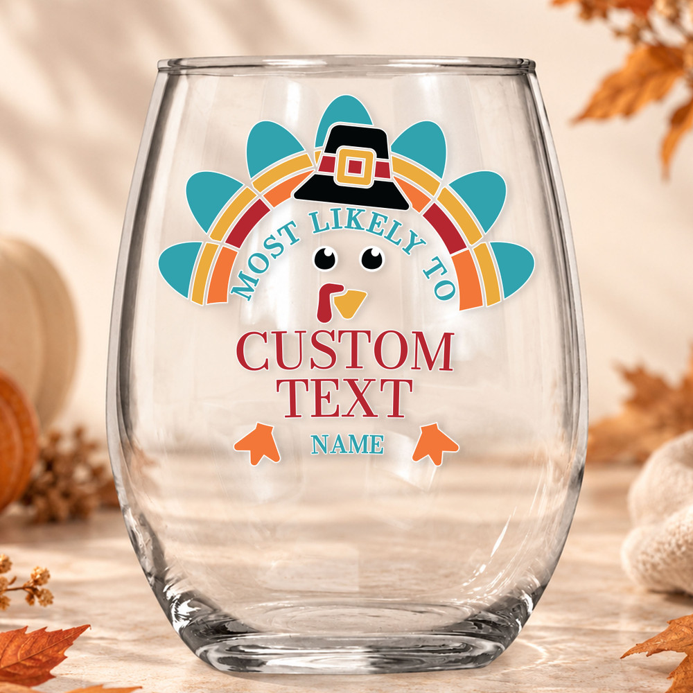 Most Likely to Turkey Shatterproof Wine Glass