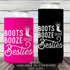 Boots Booze & Besties Can Cozies