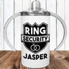 Personalized Ring Security Sippy Cup - Custom Proposal Gift for Toddler Boys