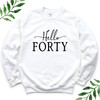 Womens Custom 40th Birthday Sweatshirt - Hello Forty