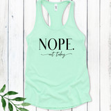 Nope Not Today Racerback Tank Top