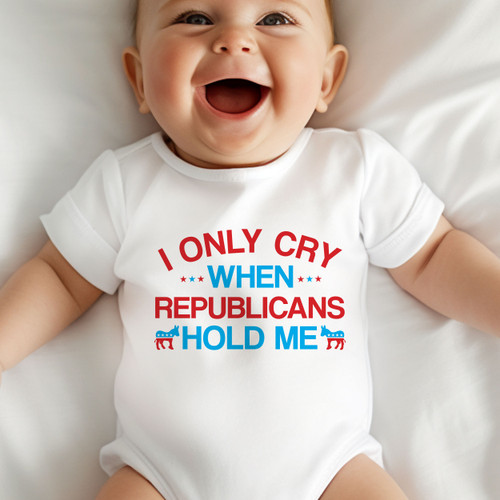 I Only Cry When Republicans Hold Me Baby Shirt