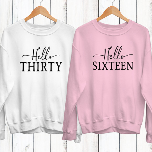 Womens Custom 30th Birthday Sweatshirt - Hello Thirty - Sweet Sixteen - 16th Birthday Sweatshirt - Hello Sixteen