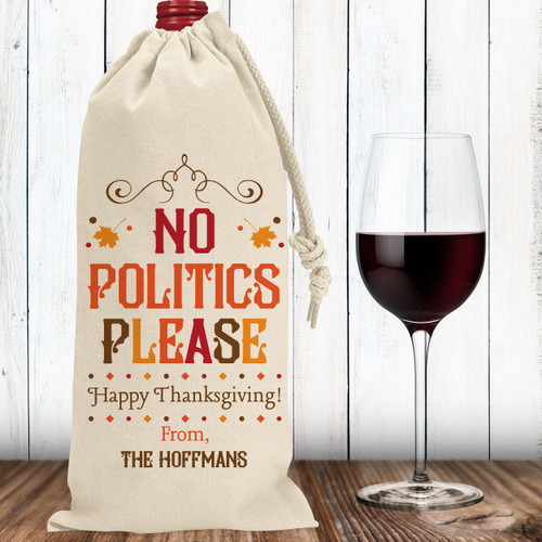 No Politics Custom Thanksgiving Wine Bag - Funny Thanksgiving Dinner Hostess Gift - Reusable Canvas Wine Gift Bag
