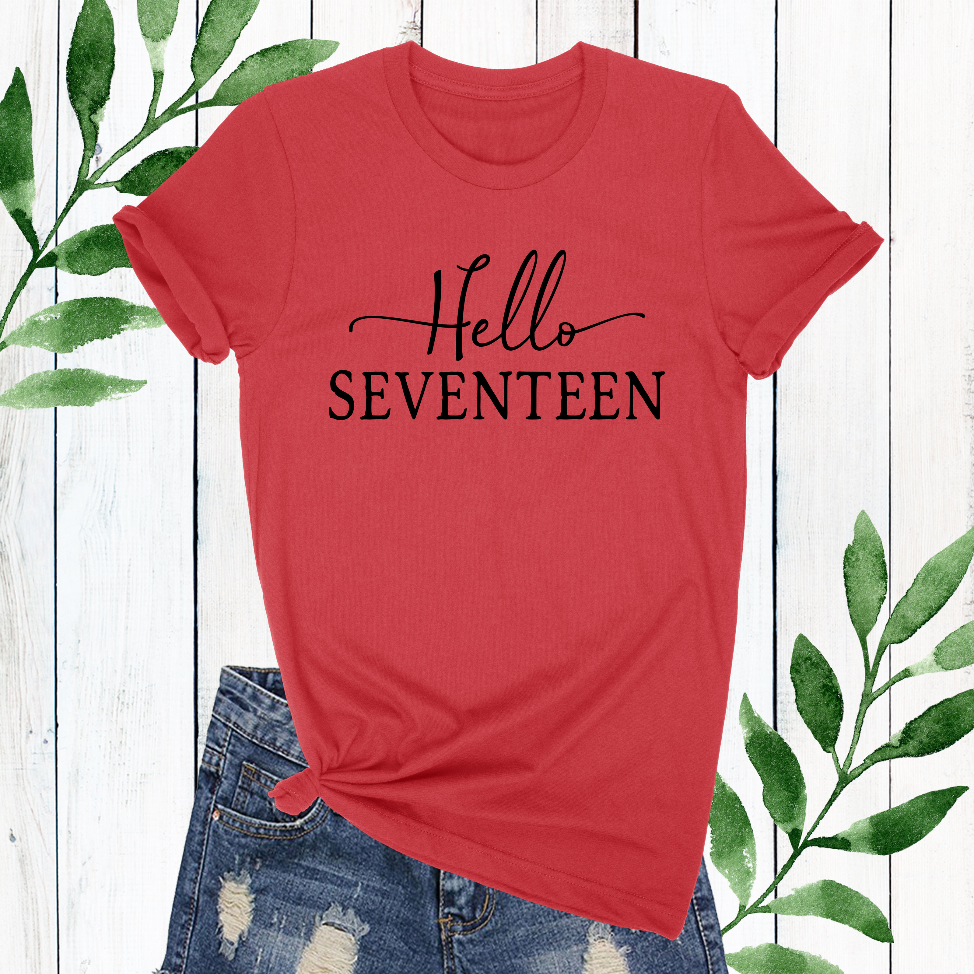 Hello 17 Shirt,Seventeenth Birthday For Her,17th Birthday Party 17th Birthday Gift,17th Birthday Girl Hello Seventeen Customizable
