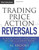 (eBook PDF) Trading Price Action Reversals: Technical Analysis of Price Charts Bar by Bar for the Serious Trader / Edition 1