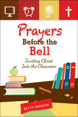 Prayers Before the Bell, Inviting Christ into the Classroom