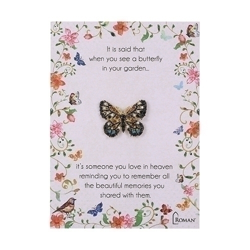 1" Butterfly Pin. "It is said that when you see a butterfly in your garden...it's someone you love in heaven reminding you to remember all the beautiful memories you shared with them.