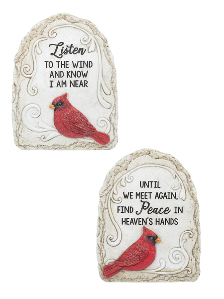 These memorial cardinal garden stones are a beautiful and special way to remember your loved one. These stones are beautifully designed and you can choose between two quotes. "Until we meet again find Peace in Heaven's hands, Listen to the wind and know I am here. Each stone measures 6"W by 2"D by 8"H and are made with polystone.