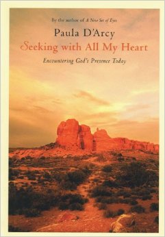 Seeking with All My Heart, Encountering God's Presence Today, by Paula D'Arcy