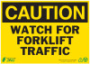 CAUTION Watch For Forklift Traffic