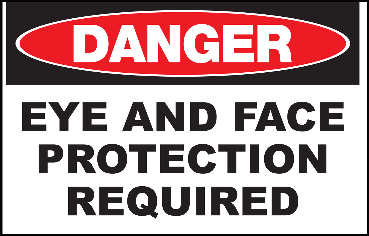 Zing Safety Sign, Danger, Eye and Face Protection Required, Available in Different Sizes and Materials