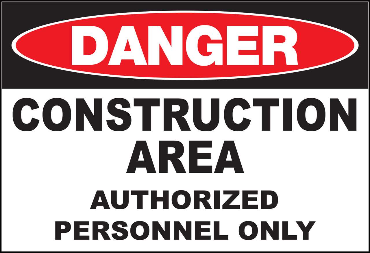 Danger Sign, Construction Area Authorized Personnel Only, Plastic