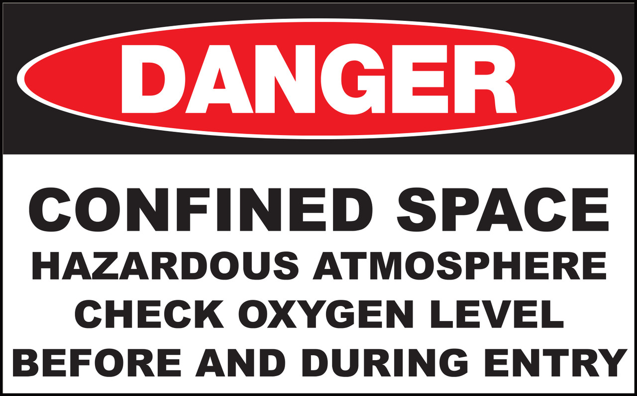 Danger Confined Space Hazardous Atmosphere Check Oxygen Level Before and During Entry - Sign