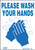 Please Wash Hands Sign, Available in Different Colors and Materials