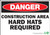 Danger Construction Area Hard Hats Required