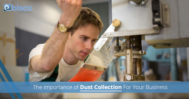 The Importance of Dust Collection For Your Business The Importance of Dust Collection For Your Business