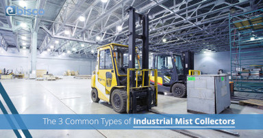 The 3 Common Types of Industrial Mist Collectors The 3 Common Types of Industrial Mist Collectors
