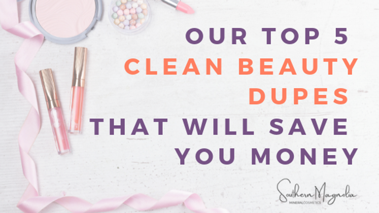 Our Top 5 Clean Beauty Dupes That Will Save You Money