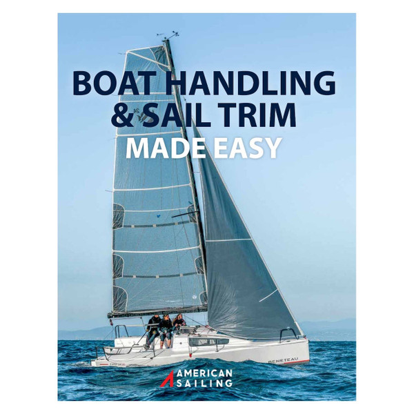 Boat Handling & Sail Trim Made Easy (ASA Textbook 102)