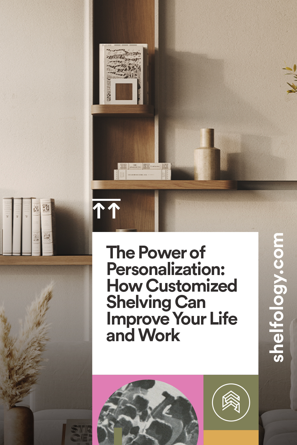 The Power of Personalization: How Customized Shelving Can Improve Your Life and Work