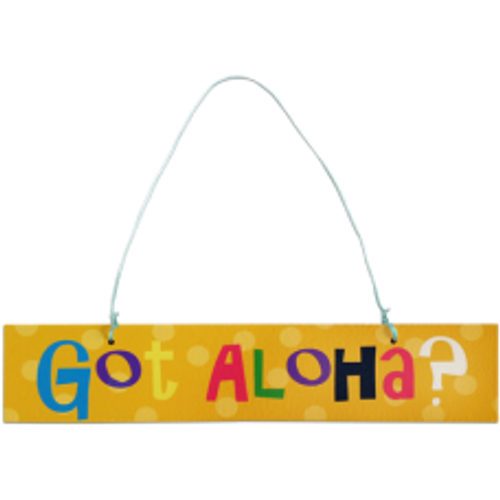 GOT ALOHA Hawaiian Welcome Sign  GOT ALOHA Hawaiian Welcome Sign