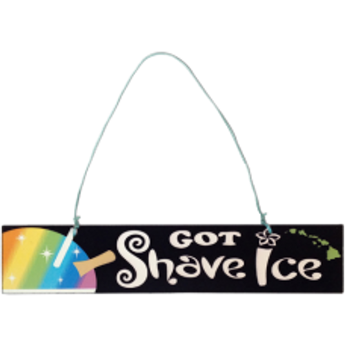 GOT SHAVE ICE Hawaiian Welcome Sign  GOT SHAVE ICE Hawaiian Welcome Sign