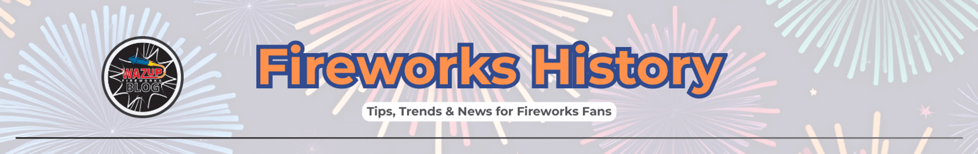 A Brief History of Fireworks A Brief History of Fireworks