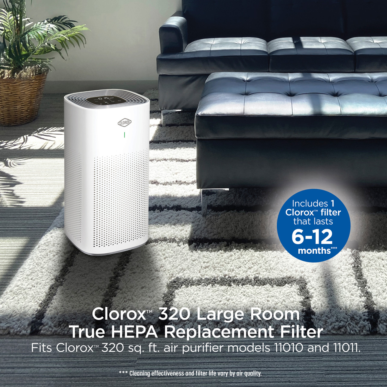 Fits Clorox™ Large Room Air Purifier model 11010 and 11010J and Clorox™ Large Room Smart Air Purifier model 11011. Includes 1 Clorox™ filter that lasts 6-12 months.***