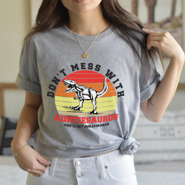 Don't Mess With Auntiesaurus You'll Get Jurasskicked Short Sleeve T-Shirt