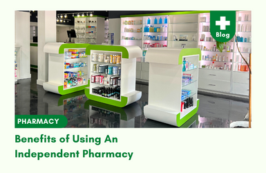 Benefits of Using An Independent Pharmacy