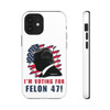 Phone Cases - I'm Voting For Felon 47 - Trump 2024 - iPhone 12 13 - Cell Phone - Tough Cases