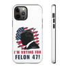 Phone Cases - I'm Voting For Felon 47 - Trump 2024 - iPhone 12 13 - Cell Phone - Tough Cases