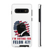 Phone Cases - I'm Voting For Felon 47 - Trump 2024 - Samsung Galaxy S10 S20 S21 - Cell Phone - Tough Cases