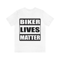 Biker Lives Matter - Unisex Jersey Short Sleeve Tee - Color Choice