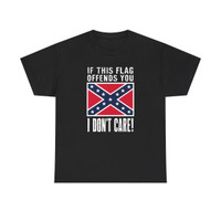If This Flag Offends You I Don't Care! - Rebel Flag - Dark T-Shirt Color Choice - Unisex Heavy Cotton Tee