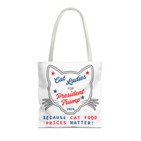 Cat Ladies for President Trump - Because Cat Food Prices Matter - White Tote Bag