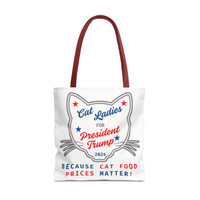 Cat Ladies for President Trump - Because Cat Food Prices Matter - White Tote Bag