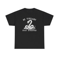 Be Vigilant Stay Strapped - Gadsden Style Snake - T-Shirt - Unisex Heavy Cotton Tee