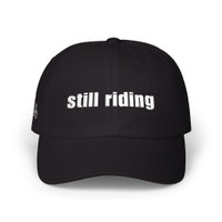 Dad Cap — 'still riding' - Embroidered Baseball Hat - Motorcycle on Side - Color Choice
