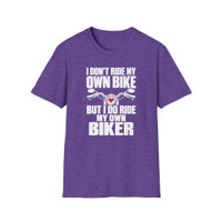 'I Don’t Ride My Own Bike But I Do Ride My Own Biker' T-Shirt - Heart - Motorcycle Tee