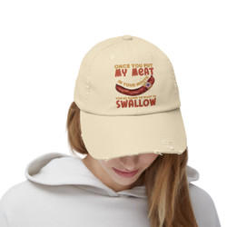 Once You Put My Meat In Your Mouth You're Going To Want To Swallow - Unisex Distressed Cap