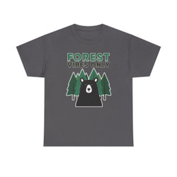 Forest Vibes Only - Bear in the Forest - Green Trees - Unisex Heavy Cotton Tee