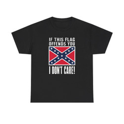 If This Flag Offends You I Don't Care! - Rebel Flag - Dark T-Shirt Color Choice - Unisex Heavy Cotton Tee